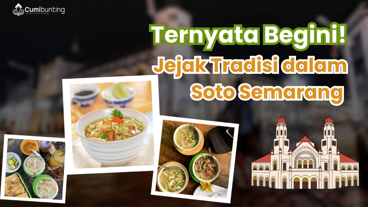 Asal Usul Soto Semarang: Jejak Tradisi dalam Semangkuk Kehangatan