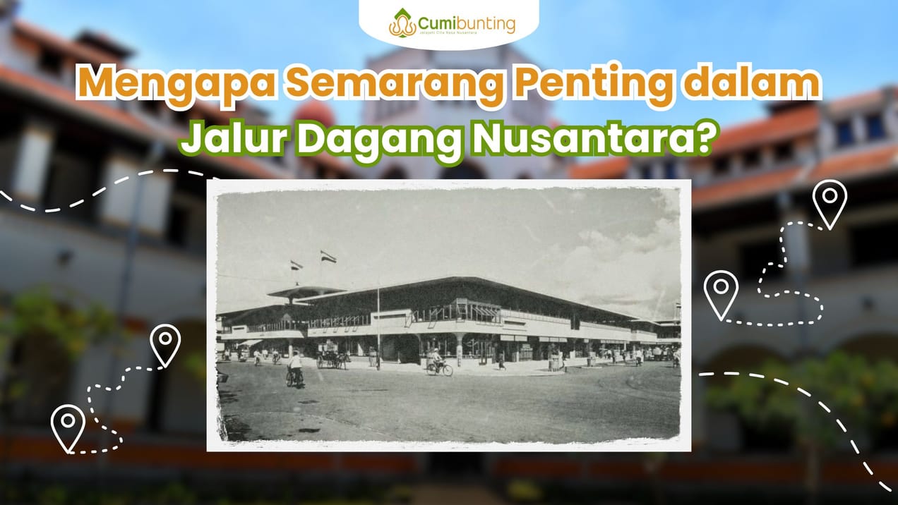 Perjalanan Sejarah Semarang dan Perannya dalam Perdagangan Nusantara